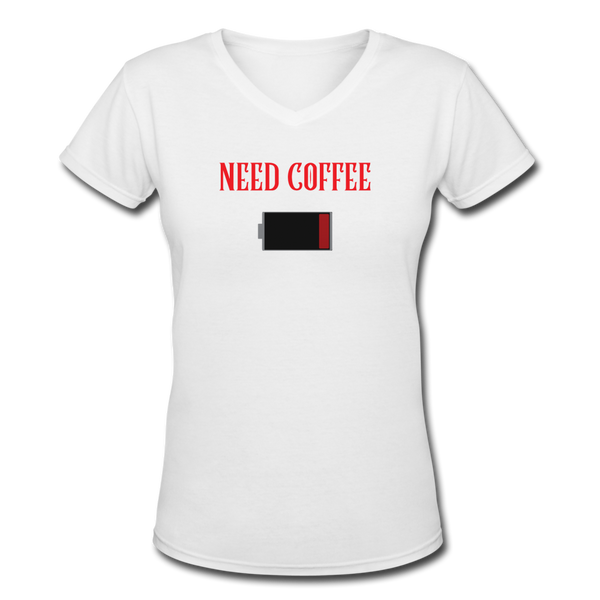 Coffee Gifts- "NEED COFFEE BATTERY" Women's V-Neck T-Shirt - white