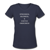 Coffee gifts- "STRESSED BLESSED COFFEE OBSESSED" Women's V-Neck T-Shirt - navy