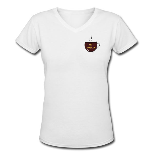 Coffee gifts- "DAY DRINKER" Women's V-Neck T-Shirt - white