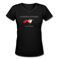 Coffee gifts- "CAFFEINE POWERS ACTIVATE"  Women's V-Neck T-Shirt - black