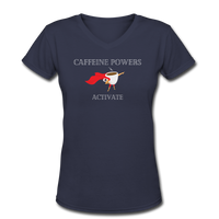 Coffee gifts- "CAFFEINE POWERS ACTIVATE"  Women's V-Neck T-Shirt - navy