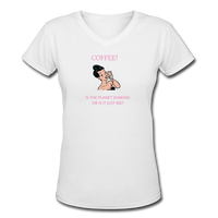 Coffee gifts- "COFFEE CALL PLANET SHAKING" Women's V-Neck T-Shirt - white