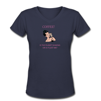 Coffee gifts- "COFFEE CALL PLANET SHAKING" Women's V-Neck T-Shirt - navy