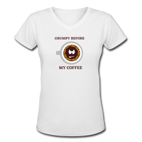 Coffee gifts- "GRUMPY BEFORE COFFEE" Women's V-Neck T-Shirt - white