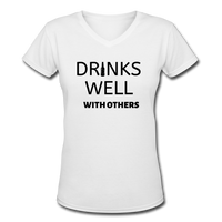 Beer shirts- "DRINKS WELL WITH OTHERS" Women's V-Neck T-Shirt - white