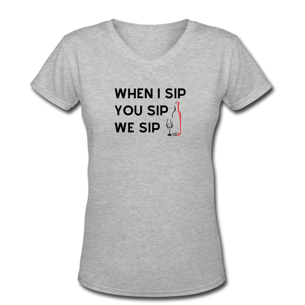 Beer shirts- "WHEN I SIP" Women's V-Neck T-Shirt - gray