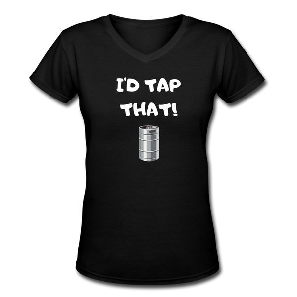 Beer shirts- "I'D TAP THAT" Women's V-Neck T-Shirt - black