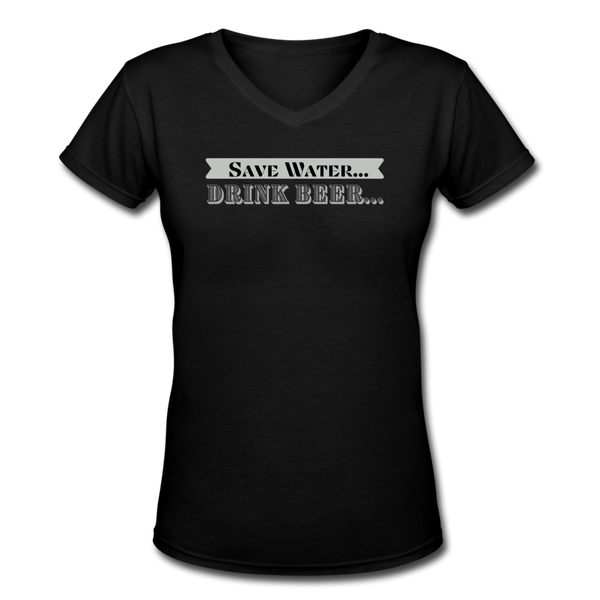 Beer shirts- "SAVE WATER DRINK BEER" Women's V-Neck T-Shirt - black