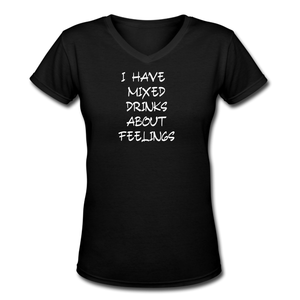 Beer shirts- "MIXED DRINKS ABOUT FEELINGS" Women's V-Neck T-Shirt - black