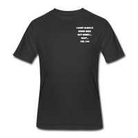 Beer shirts- "I DON'T ALWAYS DRINK BEER" - black
