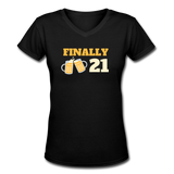 Beer shirts- "FINALLY 21" Women's V-Neck T-Shirt - black