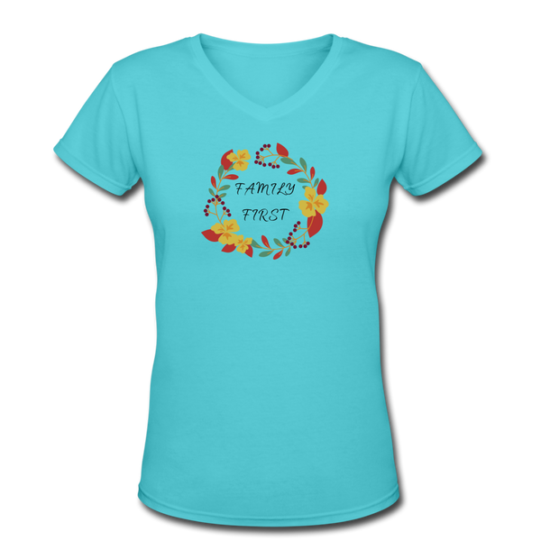 Gifts for Family- ""FAMILY FIRST" Women's V-Neck T-Shirt - aqua