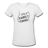 Gifts for Family- "FAMILY THING" Women's V-Neck T-Shirt - white