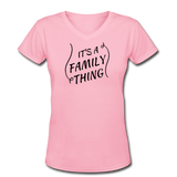 Gifts for Family- "FAMILY THING" Women's V-Neck T-Shirt - pink