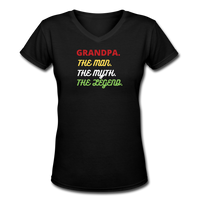 Gifts for Family-"GRANDPA- MAN/ MYTH/ LEGEND" Women's V-Neck T-Shirt - black