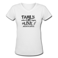 Gifts for Family- "FAMILY-WHERE LIFE BEGINS..." Women's V-Neck T-Shirt - white