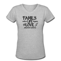 Gifts for Family- "FAMILY-WHERE LIFE BEGINS..." Women's V-Neck T-Shirt - gray