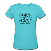 Gifts for Family- "FAMILY-WHERE LIFE BEGINS..." Women's V-Neck T-Shirt - aqua