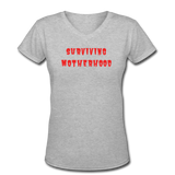 Gifts for Family-  "SURVIVING MOTHERHOOD" Women's V-Neck T-Shirt - gray