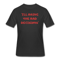 Beer shirts- "I'LL BRING THE BAD DECISIONS" Men's tee - black