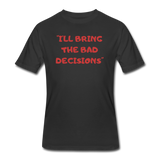 Beer shirts- "I'LL BRING THE BAD DECISIONS" Men's tee - black