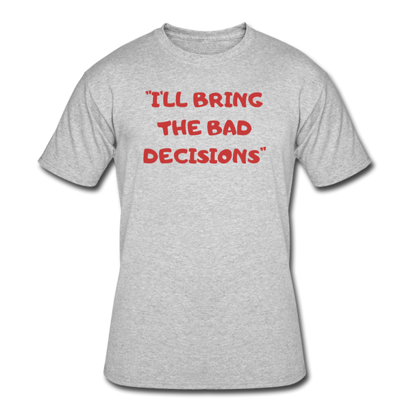 Beer shirts- "I'LL BRING THE BAD DECISIONS" Men's tee - heather gray