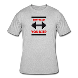 Gym Shirts- "DID YOU DIE?" Men’s tee - heather gray