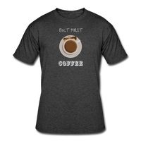 Coffee gifts- "BUT FIRST COFFEE" Men's tee - heather black
