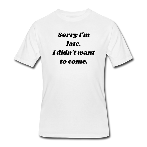 Random shirts- "SORRY I'M LATE" Men's tee - white
