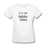 Random Designs- "V IS FOR VODKA" Women's T-Shirt - white