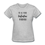 Random Designs- "V IS FOR VODKA" Women's T-Shirt - heather gray