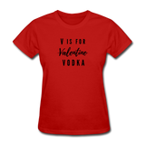 Random Designs- "V IS FOR VODKA" Women's T-Shirt - red