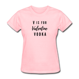 Random Designs- "V IS FOR VODKA" Women's T-Shirt - pink