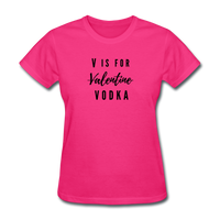 Random Designs- "V IS FOR VODKA" Women's T-Shirt - fuchsia