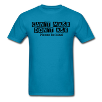 Random Designs- "CAN'T MASK DON'T ASK" Unisex Classic T-Shirt - turquoise