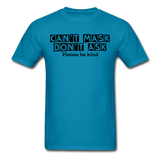 Random Designs- "CAN'T MASK DON'T ASK" Unisex Classic T-Shirt - turquoise