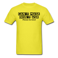 Random Designs- "CAN'T MASK DON'T ASK" Unisex Classic T-Shirt - yellow