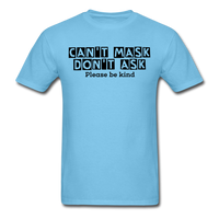 Random Designs- "CAN'T MASK DON'T ASK" Unisex Classic T-Shirt - aquatic blue
