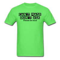 Random Designs- "CAN'T MASK DON'T ASK" Unisex Classic T-Shirt - kiwi