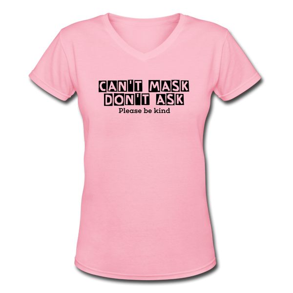 Random Designs- "CAN'T MASK DON'T ASK" Women's V-Neck T-Shirt - pink