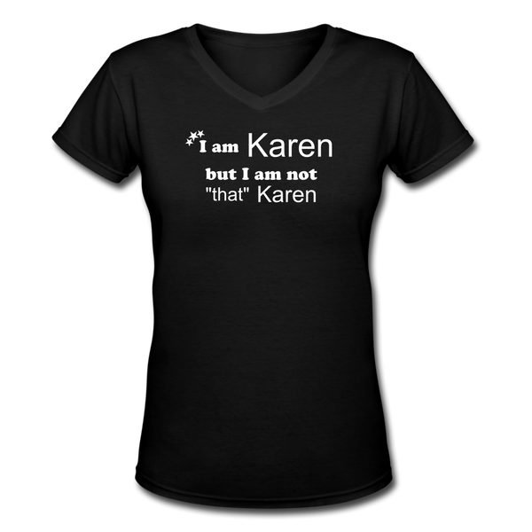 Random Designs- "I AM NOT 'THAT' KAREN" Women's V-Neck T-Shirt - black