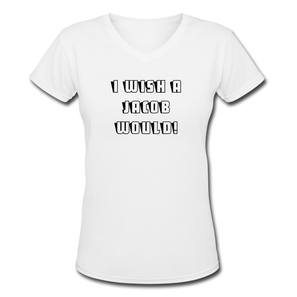 Custon Design- "I WISH A JACOUB WOULD- KAREN COLLECTION" Women's V-Neck T-Shirt - white