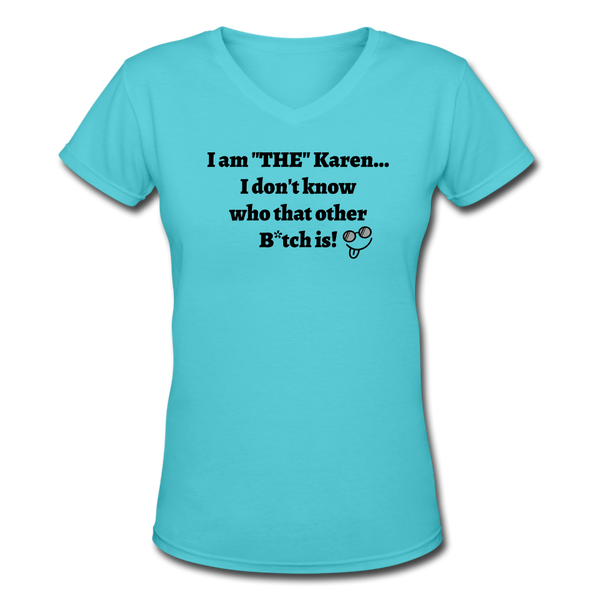 Custom Designs- "WHO IS THE OTHER KAREN" Women's V-Neck T-Shirt - aqua